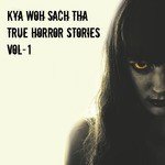 Kya Woh Sach Tha, True Horror Stories, Vol. 1 - Aditya A Song Download
